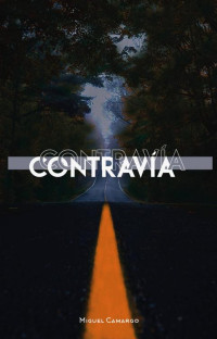 Miguel Camargo — Contravia (Spanish Edition)