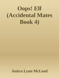 Anitra Lynn McLeod — Oops! Elf (Accidental Mates Book 4)