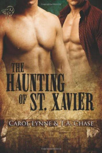 Carol Lynne;T. A. Chase — The Haunting of St Xavier