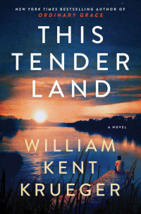 William Kent Krueger — This Tender Land: A Novel