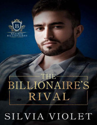 Silvia Violet — The Billionaire's Rival (Bad Boy Billionaires Book 2)