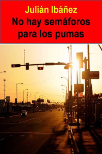 Julián Ibáñez — No hay semáforos para los pumas