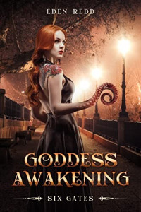 Eden Redd — Goddess Awakening: Six Gates: An Urban Fantasy Monster Tale