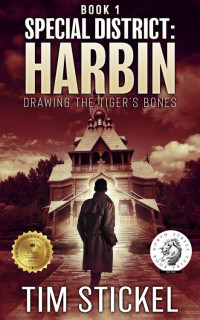 Tim Stickel — Special District: Harbin: Drawing the Tiger's Bones