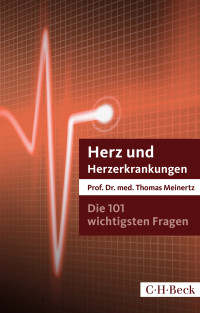 Thomas Meinertz — Die 101 wichtigsten Fragen und Antworten - Herz und Herzerkrankungen