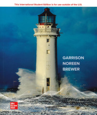 Ray H. Garrison, Eric W. Noreen, Peter C. Brewer — Managerial Accounting, 18th Edition