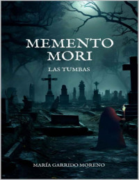 María Garrido Moreno — MEMENTO MORI. LAS TUMBAS