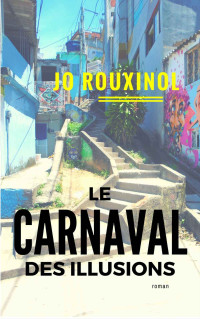 Jo Rouxinol [Rouxinol, Jo] — Le carnaval des illusions