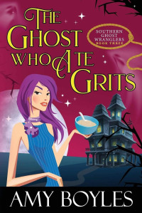 Boyles, Amy [Boyles, Amy] — Southern Ghost Wranglers 3 - The Ghost Who Ate Grits