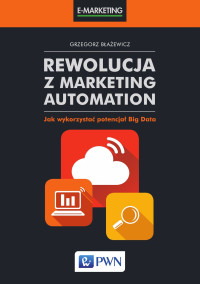 Baewicz Grzegorz; — Rewolucja z Marketing Automation