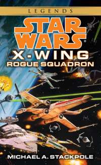 Michael A. Stackpole — Rogue Squadron - Star Wars: Legends, Book 1