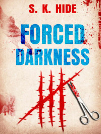S K Hide — Rebecca Miller Mystery 01-Forced Darkness