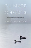 Nancy Langston — Climate Ghosts: Migratory Species in the Anthropocene 