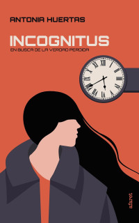 Antonia Huertas — Incognitus: En busca de la verdad perdida (Spanish Edition)