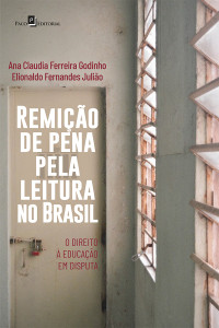 Ana Claudia Ferreira Godinho;Elionaldo Fernandes Julio; — Remio de pena pela leitura no Brasil