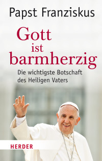 Franziskus (Papst), Simon Biallowons — Gott ist barmherzig