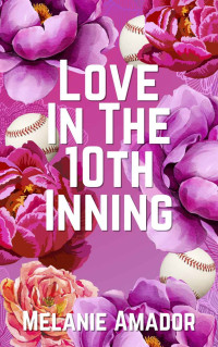 Melanie Amador — Love in the 10th Inning
