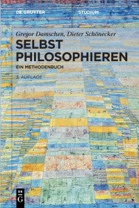 Gregor Damschen — Selbst philosophieren. Ein Methodenbuch