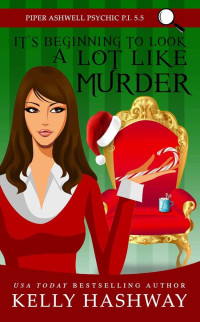 Kelly Hashway — It's Beginning to Look a Lot Like Murder (Piper Ashwell Psychic P.I. Book 5.5)