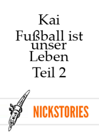 Kai — Fußball ist unser Leben - Teil 2