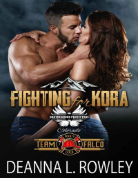 Deanna L. Rowley & Brotherhood Protectors World — Fighting for Kora: Brotherhood Protectors World (Team Falco Book 4)