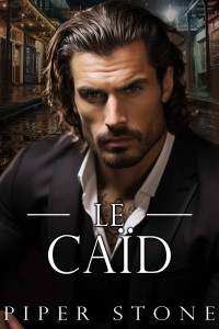 Piper Stone — Le Caïd: Une sombre romance mafieuse (l’Empire Sauvage t. 1) (French Edition)