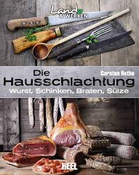 Carsten Bothe — Die Hausschlachtung: Wurst, Schinken, Braten, Sülze