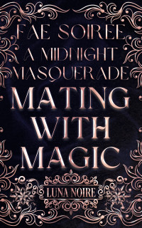 Noire, Luna C. — Mating With Magic (Fae Soiree)