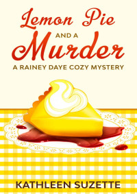 Kathleen Suzette — Lemon Pie and a Murder: A Rainey Daye Cozy Mystery