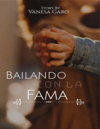 Vanesa Garo — Bailando con la fama (Spanish Edition)