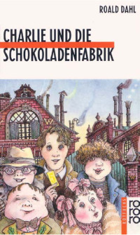 Dahl, Roald — Charlie Und Die Schokoladenfabrik