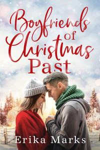 Erika Marks — Boyfriends Of Christmas Past (Miracles Of Christmas Book 3)