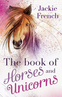 Jackie French — The Book of Horses and Unicorns