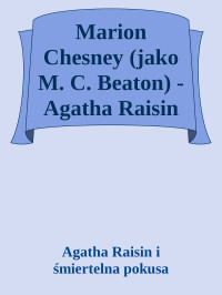 Agatha Raisin i śmiertelna pokusa — Marion Chesney (jako M. C. Beaton) - Agatha Raisin 13