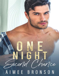 Aimee Bronson — One Night Second Chance: A Billionaire Boss Enemies to Lovers Romance (Billionaire Keepers)