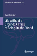 Daniil Koloskov — Life without a Ground: A Praxis of Being-in-the-World