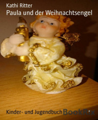 Kathi Ritter [Ritter, Kathi] — Paula und der Weihnachtsengel (German Edition)