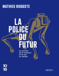 Mathieu Rigouste — La police du futur