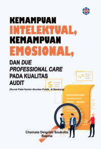 Cheinsta Deigristi Soukotta & Rapina — Kemampuan Intelektual, Kemampuan Emosional, dan Due Professional Care Pada Kualitas Audit (Survei Pada Kantor Akuntan Publik di Bandung)