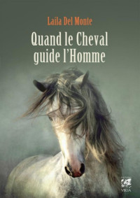 Laila Del Monte — Quand le cheval guide l'homme