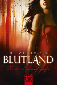 Dawson, Delilah S. — Blutland 01 - Von der Leidenschaft gerufen