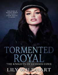 Lily Wildhart — Tormented Royal (The Knights of Echoes Cove Book 1)