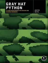 Seitz, Justin. — Gray Hat Python