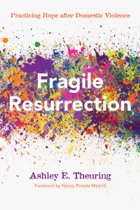 Ashley E. Theuring; — Fragile Resurrection