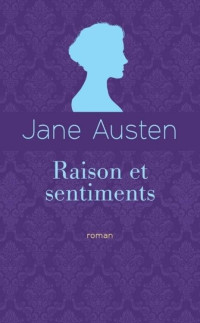 Jane Austen [Austen Jane] — Raison et sentiments