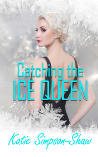 Katie Simpson-Shaw — Catching the Ice Queen