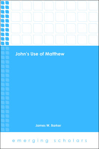 Barker, James — John's Use of Matthew