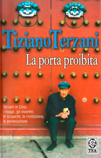 Tiziano Terzani [Terzani, Tiziano] — La porta proibita