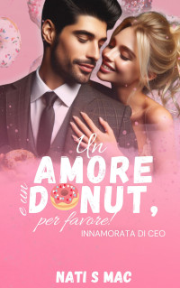 S Mac, Nati — Un amore e un donut, per favore: Innamorata di CEO (Italian Edition)