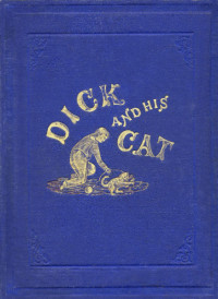 Mary Ellis [Ellis, Mary] — Dick and His Cat / An Old Tale in a New Garb